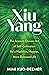 Xiu Yang: The Ancient Chinese Art of Self-Cultivation for a Healthier, Happier, More Balanced Life