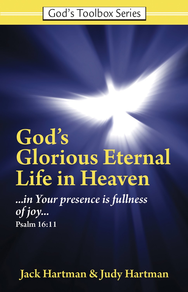 God's Glorious Eternal Life in Heaven: In Your Presence Is Fullness of Joy (God's Toolbox Series)
