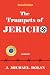 The Trumpets of Jericho by J. Michael Dolan