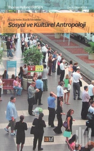 Küçük Yerler Büyük Meseleler: Sosyal ve Kültürel Antropoloji