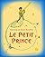 Le Petit Prince by Antoine de Saint-Exupéry