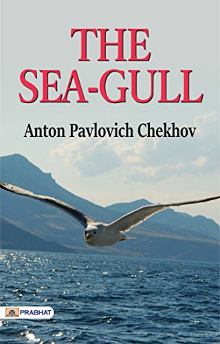 The Sea-Gull: Anton Pavlovich Chekhov's Iconic Play of Love, Art, and Existentialism