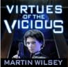 Virtues of the Vicious by Martin Wilsey