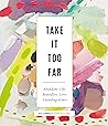 Take It Too Far by Jess Connolly