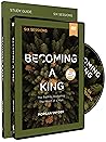 Becoming a King Study Guide with DVD Becoming a King Study Guide with DVD