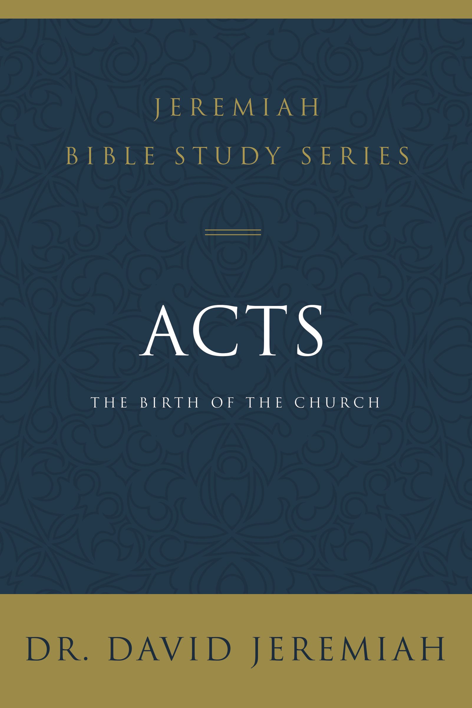 Acts: The Birth of the Church (Jeremiah Bible Study Series)