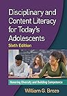 Disciplinary and Content Literacy for Today's Adolescents: Honoring Diversity and Building Competence