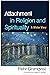 Attachment in Religion and Spirituality by Pehr Granqvist
