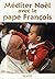 Méditer Noël avec le Pape F...