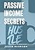 Passive Income Secrets : Ma...