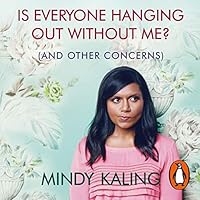 Is Everyone Hanging Out Without Me? (And Other Concerns)