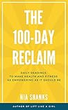 The 100-Day Reclaim: Daily Readings to Make Health and Fitness as Empowering as It Should Be