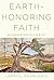 Earth-honoring Faith: Religious Ethics in a New Key