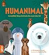 Humanimal: Incredible Ways Animals Are Just Like Us!