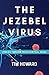 The Jezebel Virus by Tim Howard