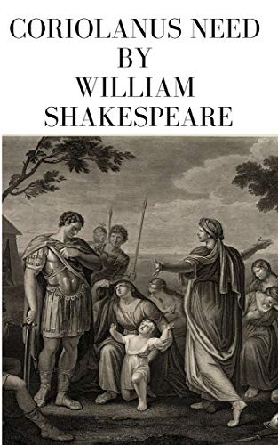Coriolanus need by William Shakespeare