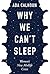 Why We Can't Sleep Women's New Midlife Crisis by Ada Calhoun