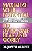 Maximize Your Potential Through the Power of Your Subconscious Mind to Overcome Fear and Worry