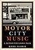 Motor City Music: A Detroit...