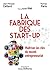 La Fabrique des start-up by Jean-Francois Caillard