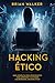 Hacking Ético: Guía completa para principiantes para aprender y entender los reinos del hacking ético (Libro En Español/Ethical Hacking Spanish Book Version) (Spanish Edition)