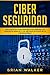 Ciber Seguridad: Guía compl...