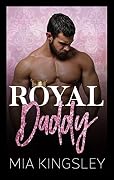 Royal Daddy (Royal Daddies 1)