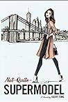 Not-Quite-Supermodel by Kathy Tong