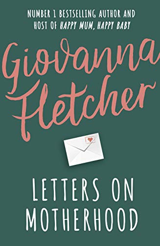 Letters on Motherhood: The heartwarming and inspiring collection of letters perfect for Mother’s Day (Kindle Edition)