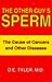 The Other Guy's Sperm: The Cause of Cancers and Other Diseases