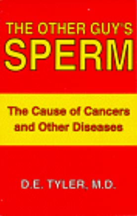 The Other Guy's Sperm: The Cause of Cancers and Other Diseases (Paperback)