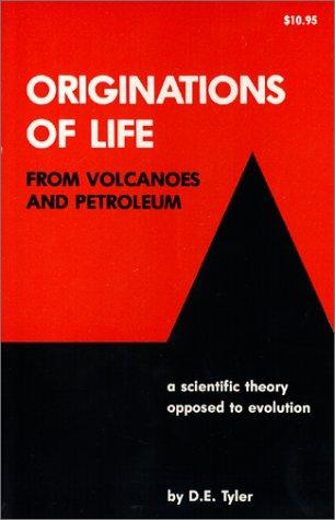 Originations of Life from Volcanoes and Petroleum: a scientific theory opposed to evolution
