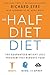The Half-Diet Diet: The Guaranteed Weight-Loss Program that Reboots Your Body, Mind, and Spirit for a Happier Life