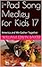 i-Pad Song Medley for Kids 17 by William Edwin Baxter
