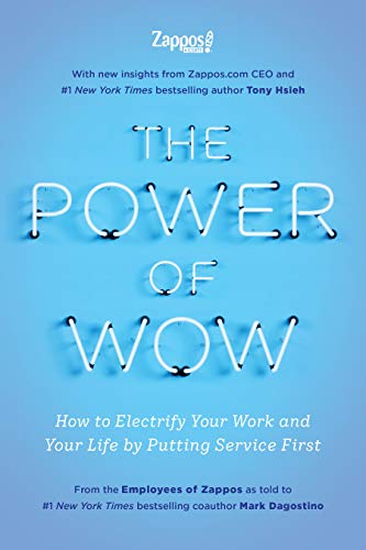 The Power of WOW: How to Electrify Your Work and Your Life by Putting Service First (Kindle Edition)