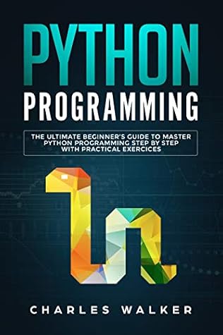 Python Programming The Ultimate Beginner S Guide To Master Python