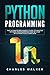 Python Programming by Charles Walker
