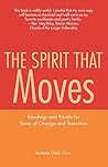 The Spirit That Moves: Readings and Rituals for Times of Change and Transition
