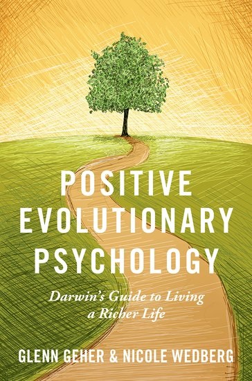 Positive Evolutionary Psychology: Darwin's Guide to Living a Richer Life (Hardcover)