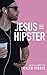 Jesus Isn't A Hipster by Caleb Pierce