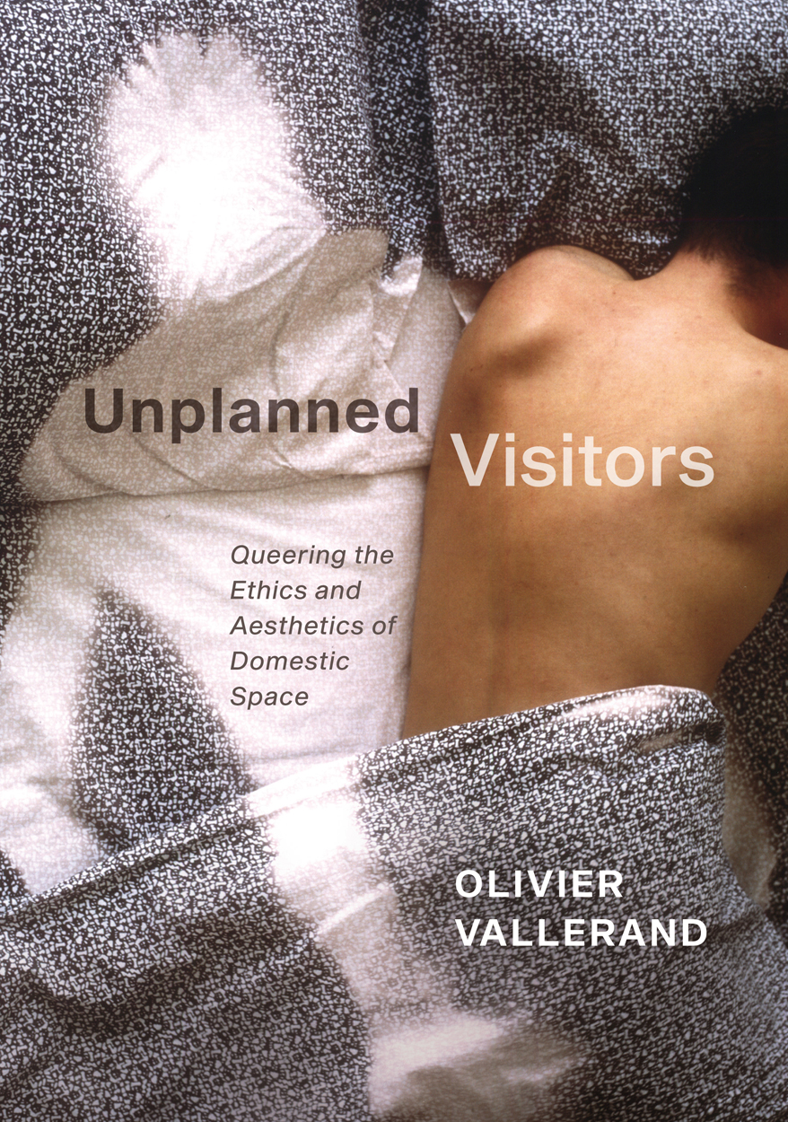 Unplanned Visitors: Queering the Ethics and Aesthetics of Domestic Space (Paperback)
