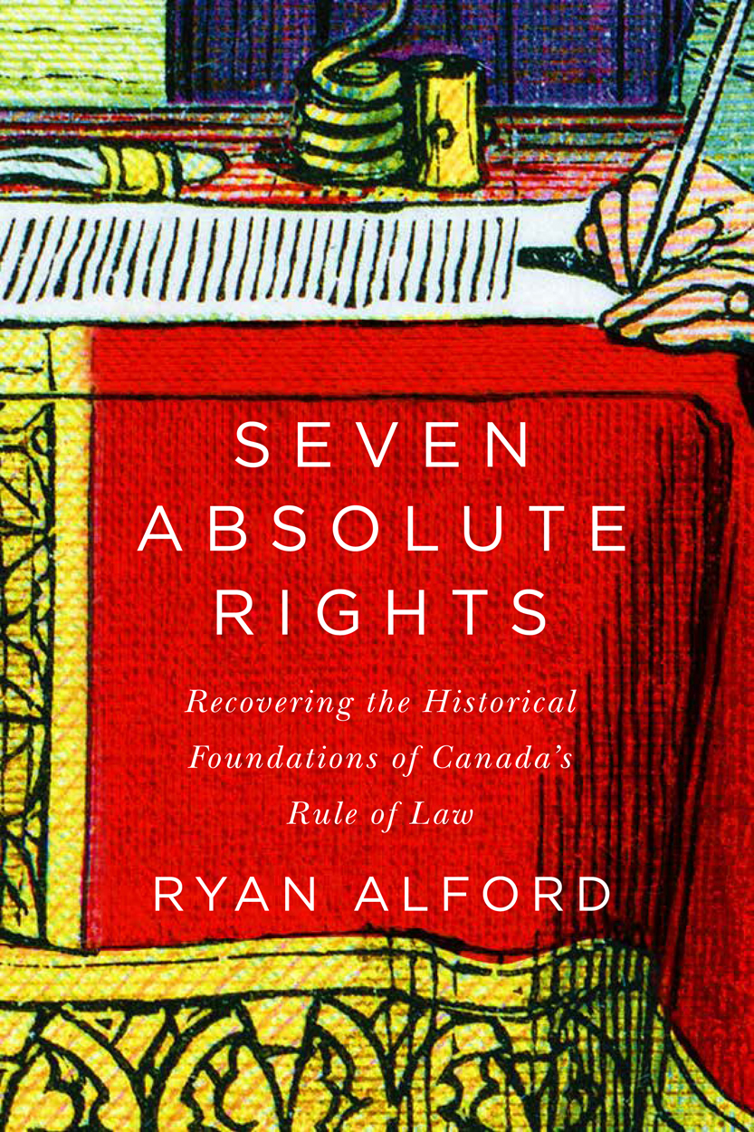 Seven Absolute Rights: Recovering the Historical Foundations of Canada’s Rule of Law
