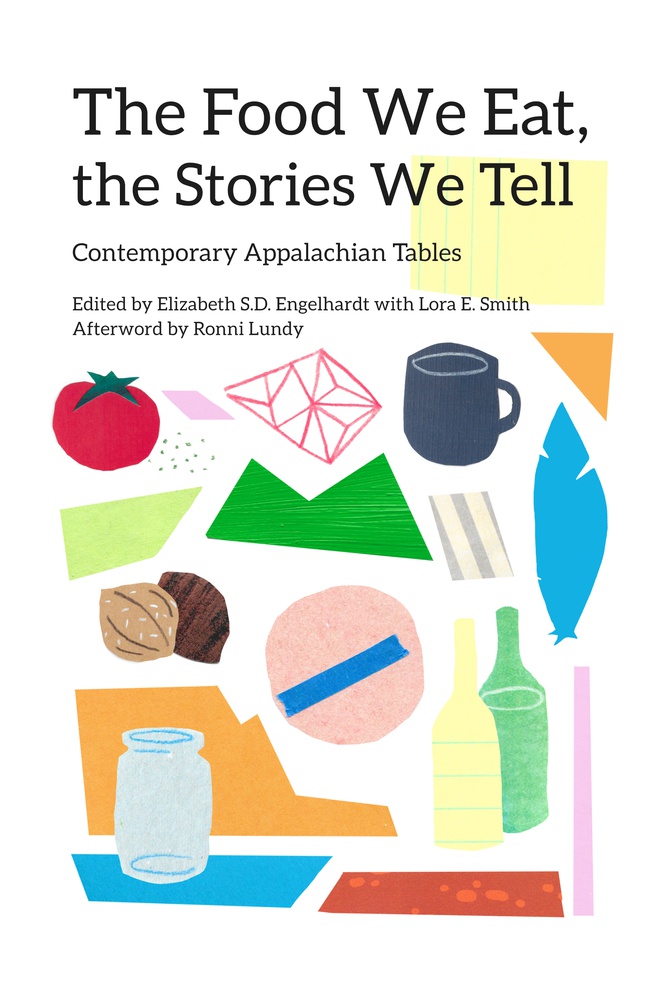 The Food We Eat, the Stories We Tell: Contemporary Appalachian Tables (New Approaches to Appalachian Studies)