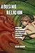 Abusing Religion: Literary Persecution, Sex Scandals, and American Minority Religions