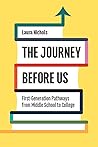 The Journey Before Us: First-Generation Pathways from Middle School to College (Critical Issues in American Education)