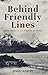 Behind Friendly Lines: Memoirs of a US Marine in Chile