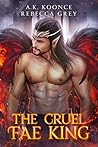 The Cruel Fae King (The Cursed Kingdoms #1)