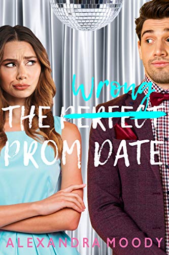 The Wrong Prom Date: A Fake Relationship YA Romantic Comedy (The Wrong Match Book 3)