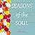 Seasons of the Soul