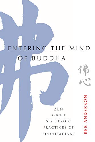Entering the Mind of Buddha: Zen and the Six Heroic Practices of Bodhisattvas (Kindle Edition)
